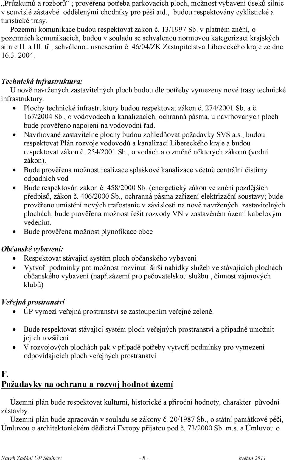 , schválenou usnesením č. 46/04/ZK Zastupitelstva Libereckého kraje ze dne 16.3. 2004.