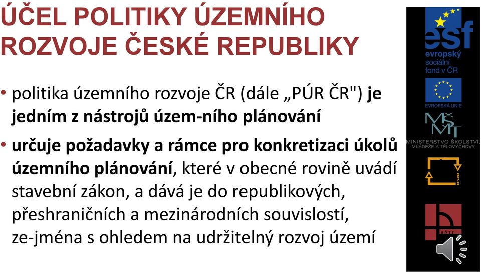 územního plánování, které v obecné rovině uvádí stavební zákon, a dává je do