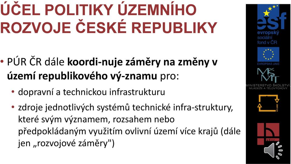 zdroje jednotlivých systémů technické infra struktury, které svým významem,