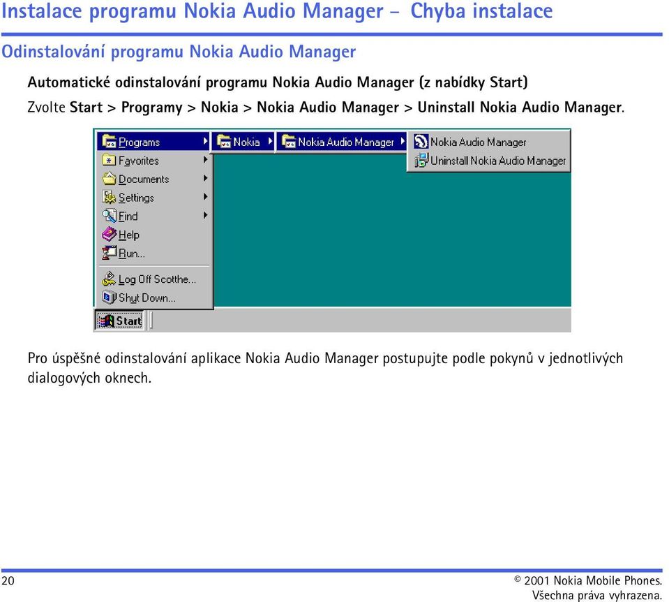 Nokia > Nokia Audio Manager > Uninstall Nokia Audio Manager.