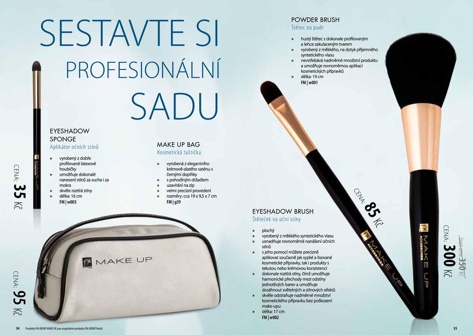 umožňuje dokonalé nanesení stínů za sucha i za mokra skvěle roztírá stíny délka: 16 cm FM w003 MAKE UP BAG Kosmetická taštička vyrobená z elegantního krémově-zlatého saténu s černými doplňky s