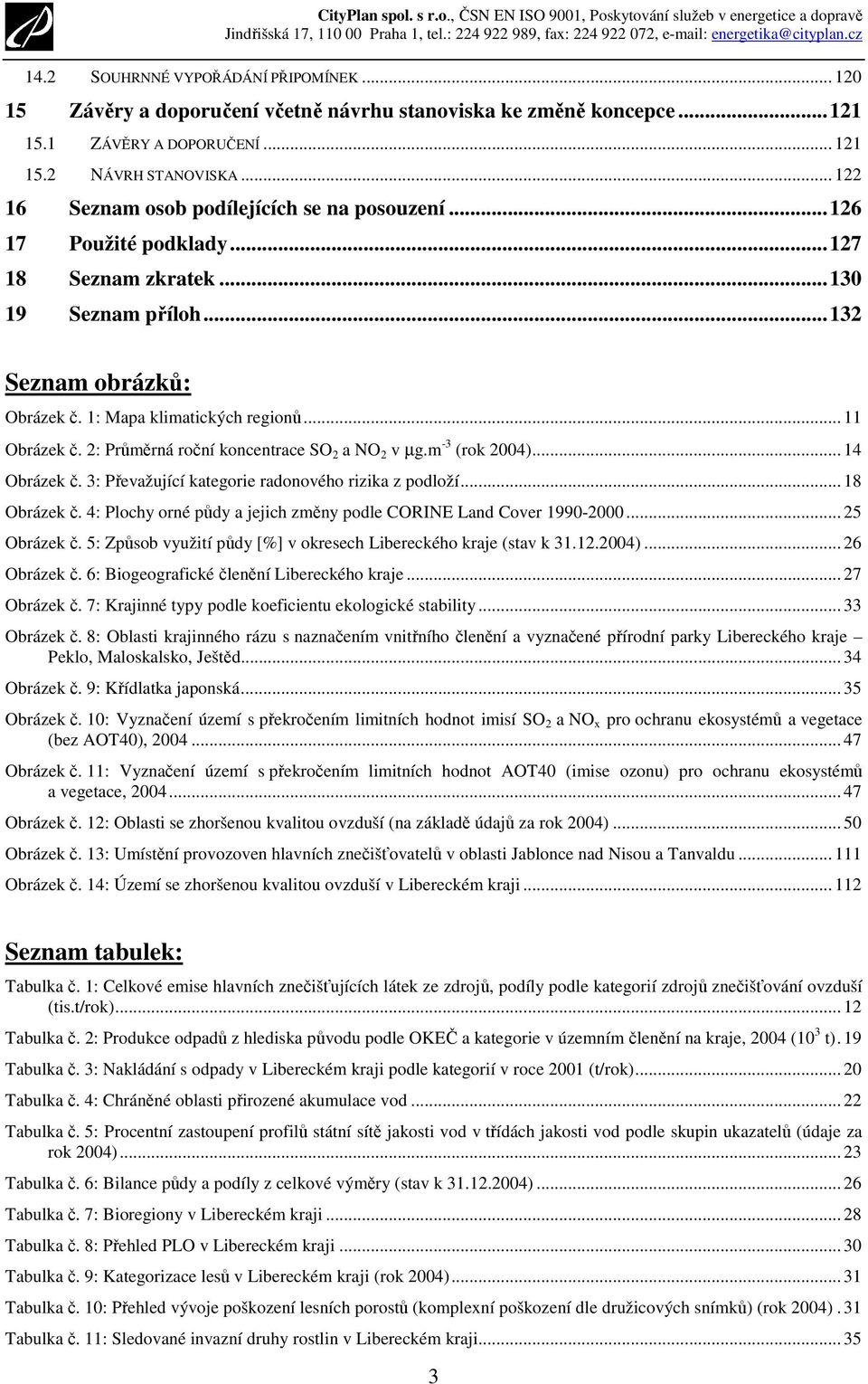 2: Průměrná roční koncentrace SO 2 a NO 2 v µg.m -3 (rok 2004)... 14 Obrázek č. 3: Převažující kategorie radonového rizika z podloží... 18 Obrázek č.