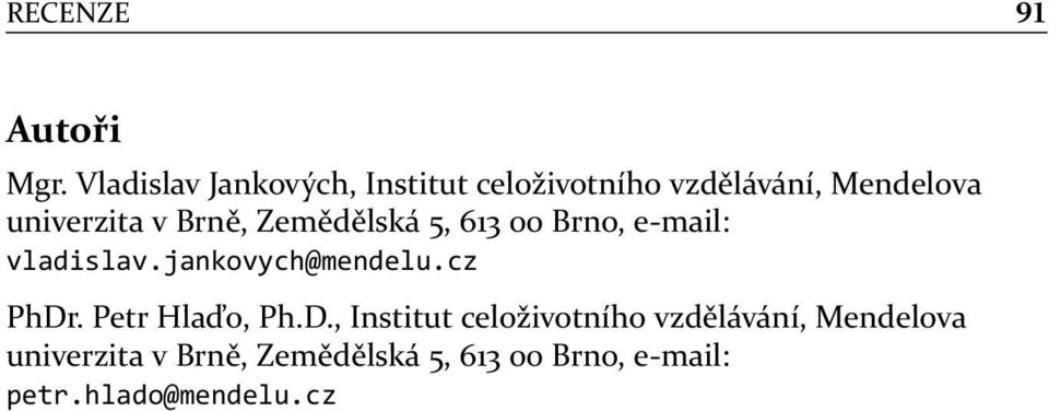 v Brně, Zemědělská 5, 613 00 Brno, e-mail: vladislav.jankovych@mendelu.