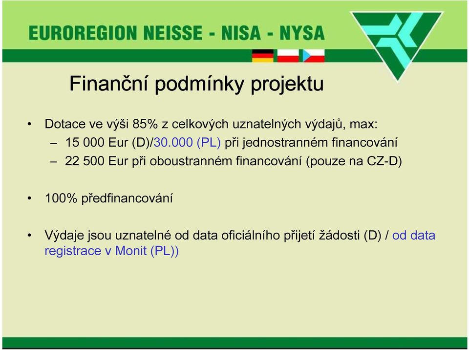 000 (PL) při jednostranném financování 22 500 Eur při oboustranném financování