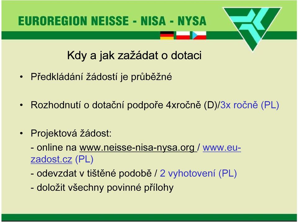 žádost: - online na www.neisse-nisa-nysa.org / www.euzadost.