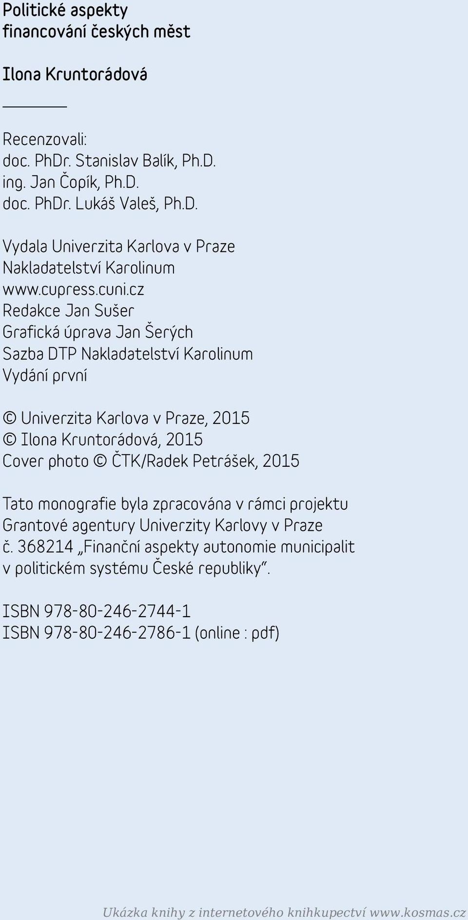 cz Redakce Jan Sušer Grafická úprava Jan Šerých Sazba DTP Nakladatelství Karolinum Vydání první Univerzita Karlova v Praze, 2015 Ilona Kruntorádová, 2015 Cover photo ČTK/Radek