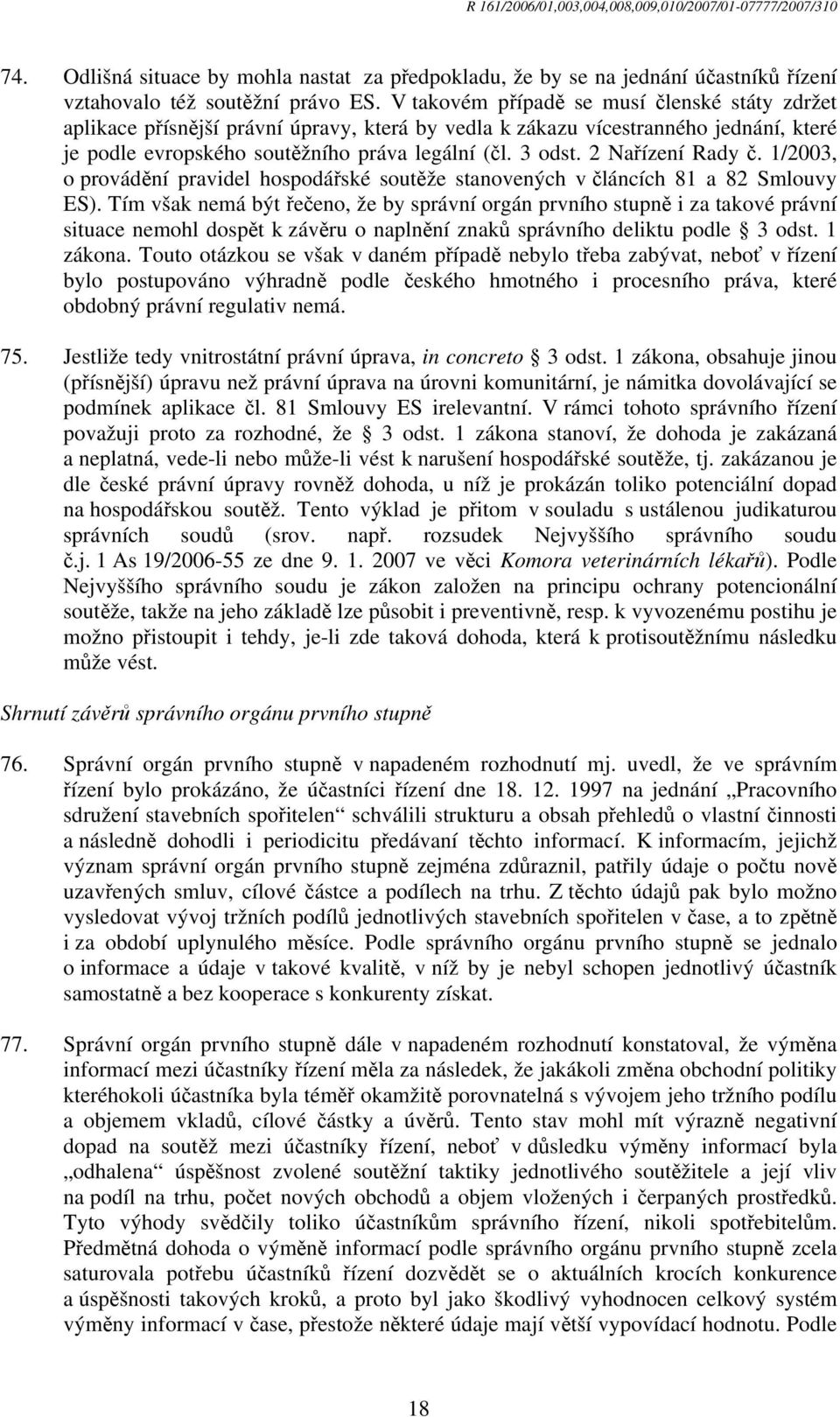 2 Nařízení Rady č. 1/2003, o provádění pravidel hospodářské soutěže stanovených v článcích 81 a 82 Smlouvy ES).