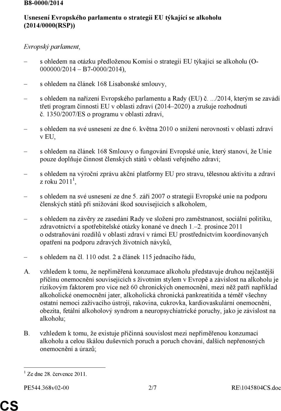 .../2014, kterým se zavádí třetí program činnosti EU v oblasti zdraví (2014 2020) a zrušuje rozhodnutí č. 1350/2007/ES o programu v oblasti zdraví, s ohledem na své usnesení ze dne 6.