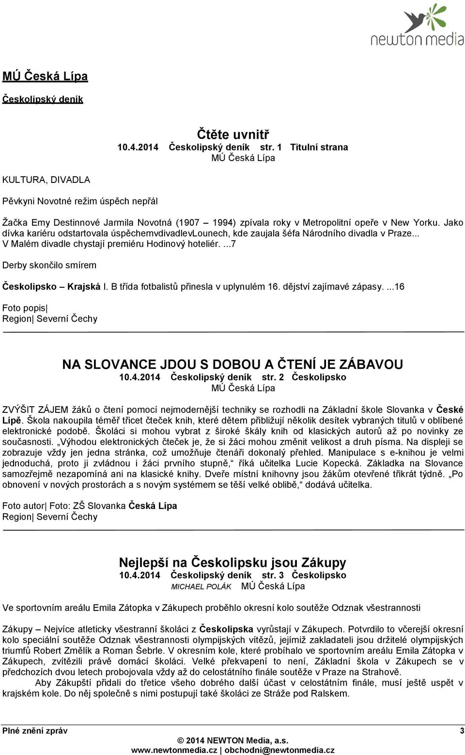 Jako dívka kariéru odstartovala úspěchemvdivadlevlounech, kde zaujala šéfa Národního divadla v Praze... V Malém divadle chystají premiéru Hodinový hoteliér.