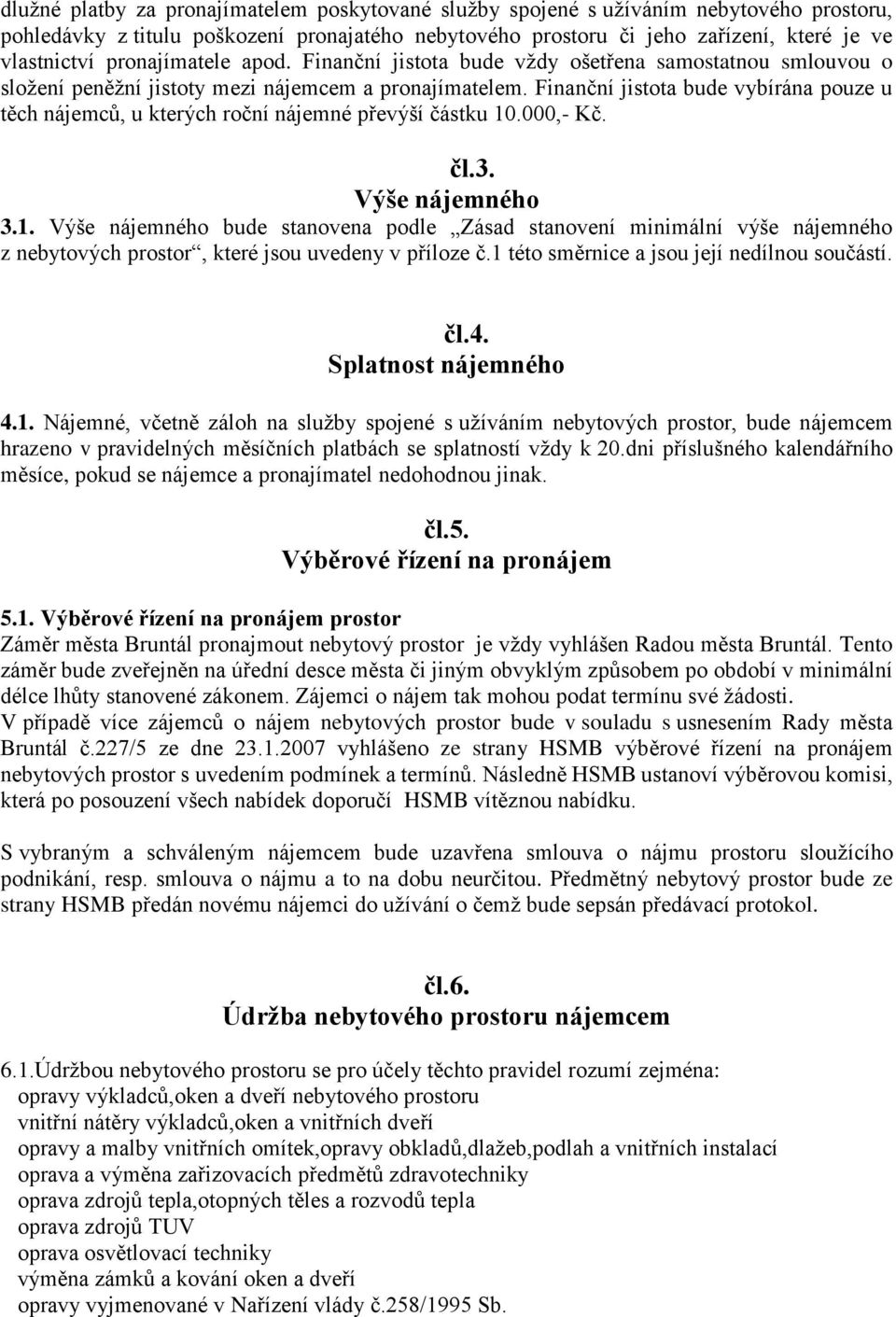 Finanční jistota bude vybírána pouze u těch nájemců, u kterých roční nájemné převýší částku 10