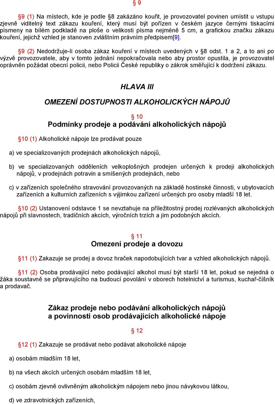 9 (2) Nedodržuje-li osoba zákaz kouření v místech uvedených v 8 odst.