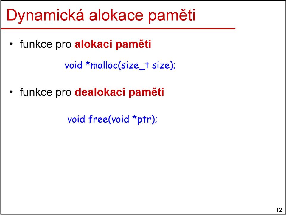 *malloc(size_t size); funkce pro