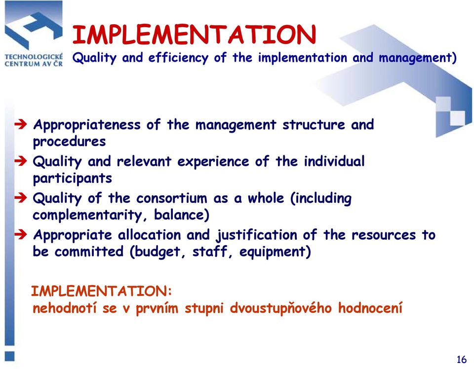 consortium as a whole (including complementarity, balance) Appropriate allocation and justification of the