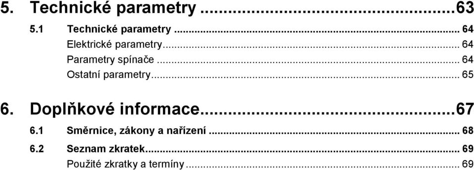 .. 64 Ostatní parametry... 65 6. Doplňkové informace... 67 6.