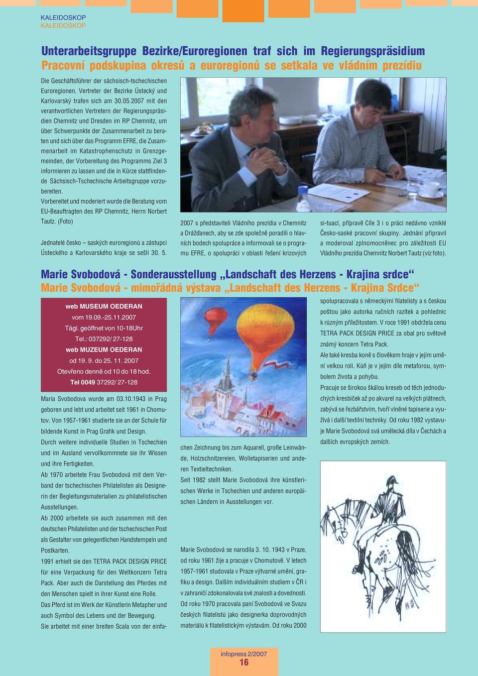 2007 mit den verantwortlichen Vertretern der Regierungspräsi dien Chemnitz und Dresden im RP Chemnitz, um über Schwerpunkte der Zusammenarbeit zu bera ten und sich über das Programm EFRE, die Zusam