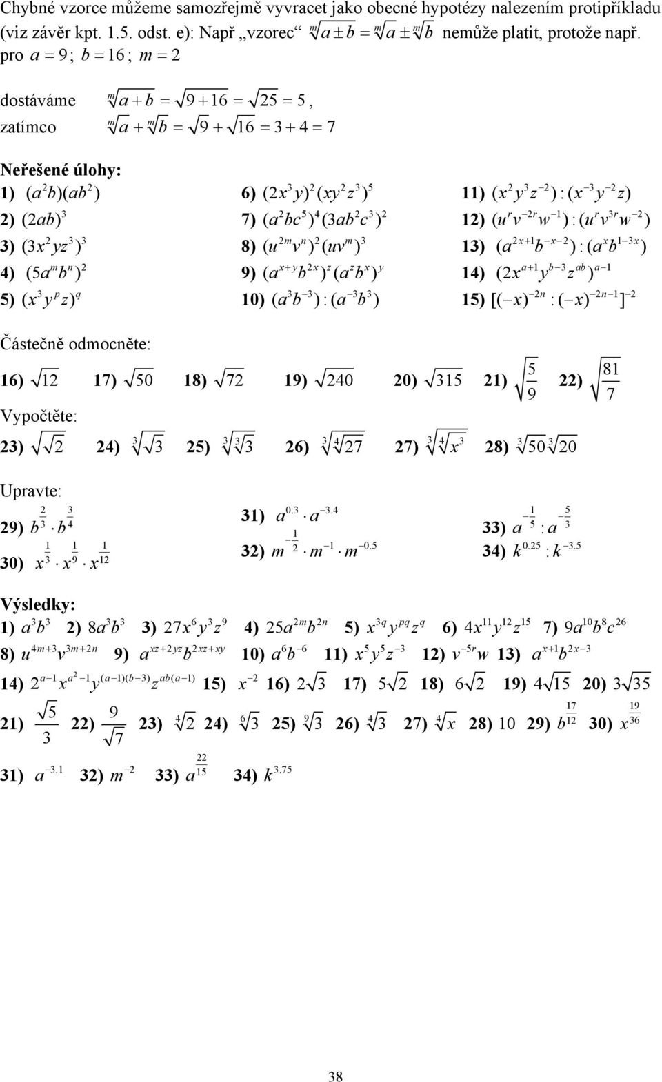 ( ) ) ( ):( ) ) ( x yz ):( x y z) ) ( uv w ):( uv w x+ x x x ) ( ):( ) + ) ( x y z ) r r r r ) ) [( x) : ( x) ] Částečě odocěte: 6) 7) 0 8) 7 9) 0 0) ) Vypočtěte: ) ) ) 6) 7 7) x 8) 0 0 9 ) 8 7