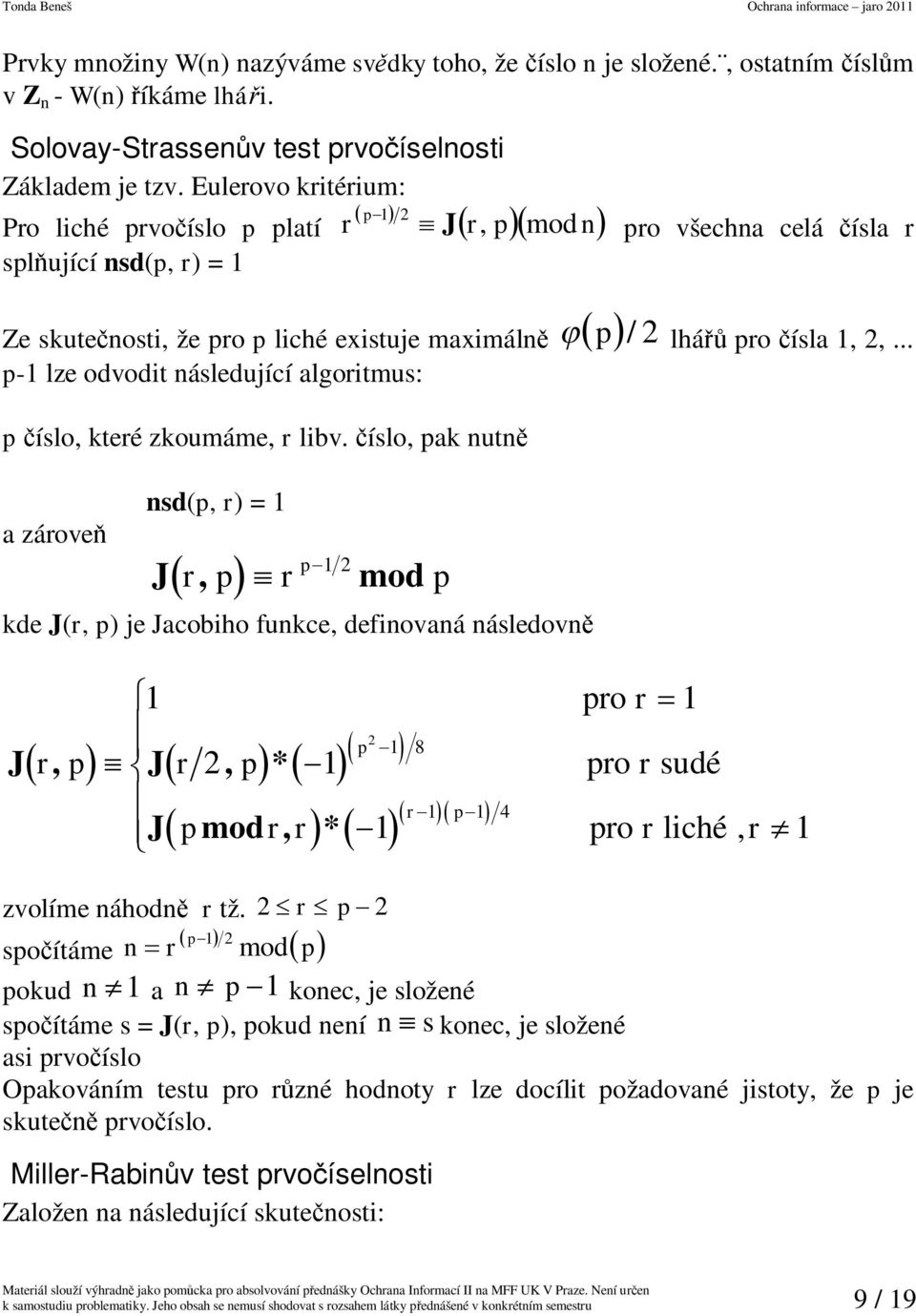 íslo, které zkoumáme, r libv. íslo, pak nutn a zárove nsd(p, r) = p J r, p r mod p kde J(r, p) e Jacobiho funkce, definovaná následovn lhá pro ísla,,.