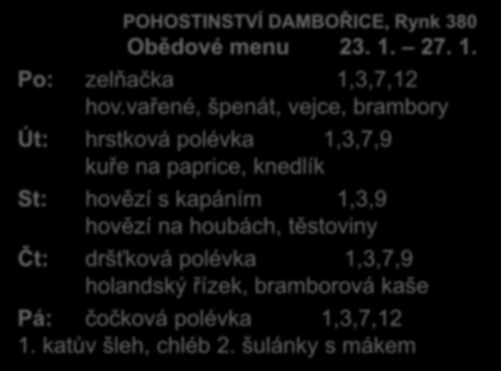 POHOSTINSTVÍ DAMBOŘICE, Rynk 380 Obědové menu 23. 1. 27. 1. Po: zelňačka 1,3,7,12 hov.