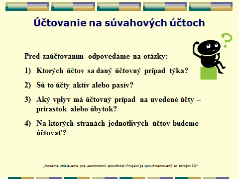 Pred zaúčtovaním jednotlivých účtovných prípadov si