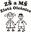 Základní škola a mateřská škola Zlatá Olešnice, okres Jablonec n/n 468 47 Zlatá Olešnice 34 IČO 70695849 e-mail: zszolesnice@