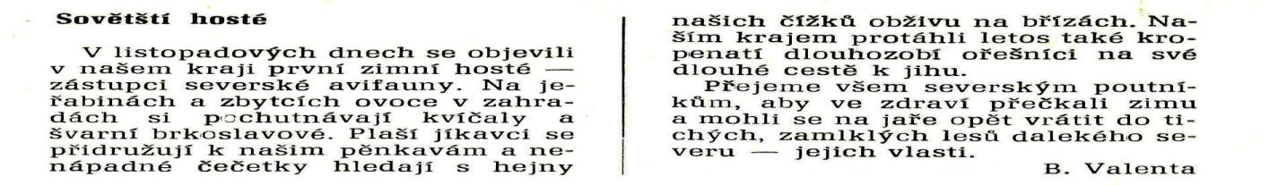 Po dlouhém pátrání, kdy jsme uvaţovali o nějakém druhu kachny, racka apod., jsme se obrátili na kolegy ze Správy Národního parku Saské Švýcarsko, jmenovitě na člena našeho klubu Ulricha Augsta.