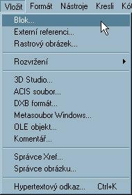 Filip Čmiel, AutoCAD 261 Obrázek 11-5: Roletové menu Vložit POSTUPUJTE V TĚCHTO KROCÍCH 1. Z roletového menu Vložit vyberte položku Blok (viz. obr.