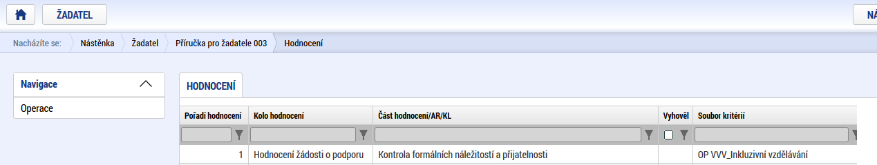 113 Zároveň dochází ke změně stavu žádosti do stavu Žádost o podporu stažena žadatelem/vyřazena ŘO/ZS. 7. PROCES SCHVALOVÁNÍ 7.1. Zpřístupnění výsledku části hodnocení Po ukončení kontroly