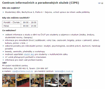 a2) Vzhled stránky. Odkaz: http://www.cvut.cz/informace-pro-studenty/pc/cips Aktualizovaná: Přehledná: Dostatek informací: Ano Ano Ne b2) Co všechno lze na stránce najít aneb mapa webové stránky. 1.