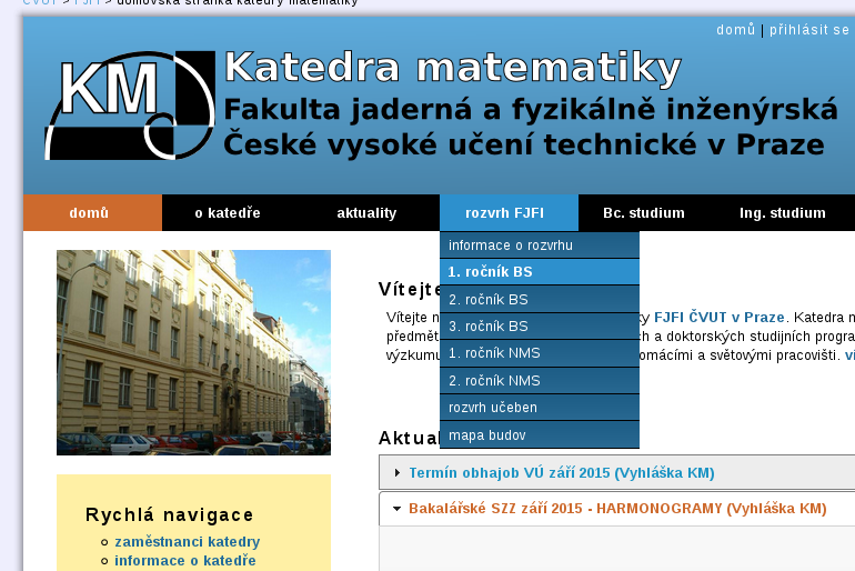 Rozvrh Nástěnka studijního oddělení (Břehová 7) Nástěnka na katedře matematiky (Trojanova 13)