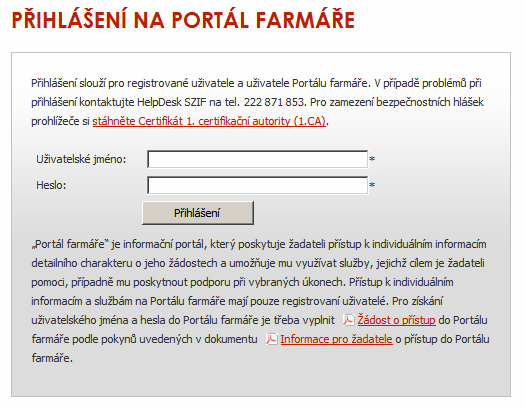 Přihlášení do Portálu farmáře Uživatelské jméno ve formátu: 99XXXXXX Heslo: XXX