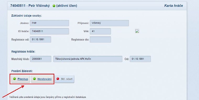 PŘESTUP HOSTOVÁNÍ A STŘÍDAVÝ START 5) Na kartě hráče provedete kontrolu, zda se jedná o správného hráče a stisknete tlačítko Přestup v případě, že chcete žádat o přestup hráče nebo tlačítko Hostování