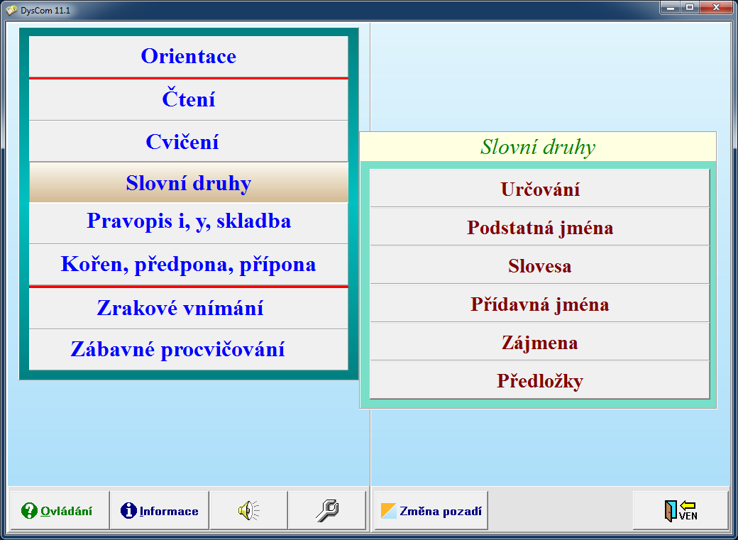 4. Slovní druhy Zde se zaměřujeme na rozlišování slovních druhů (vyhledávání, určování, přiřazování).