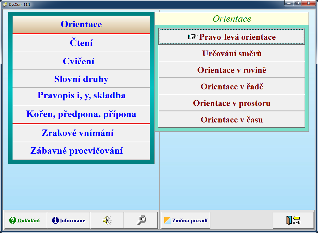 1. ORIENTACE Tato část se zaměřuje na vytváření a rozvoj pravo-levé a prostorové orientace, orientace v rovině, v řadě i v času (tzn.