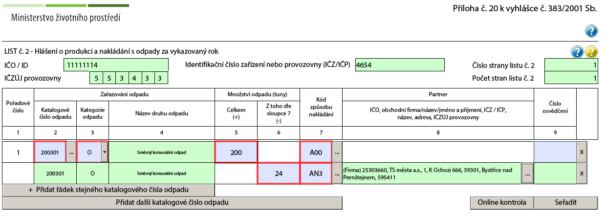 8.2 Při provedení on-line kontroly se ve výstupních informacích zobrazuje hláška: - Bilance množství odpadu katalogového čísla nnnnnn pod pořadovým číslem x není vyrovnaná /rozdíl součtů hodnot ve