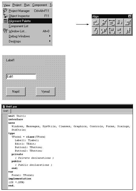 Topic: Zarovnání komponent V dalším kroku komponenty na ploše formuláře uspořádáme.při stisknutém levém tlačítku myši natáhneme obdélník, kterým vybereme současně komponenty Label1, Edit1 a Napiš.