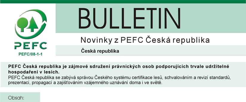 Listopad 2004 Úvodník...1 Novinky z PEFC Česká republika...1 Certifikace lesů v ČR...3 Certifikace spotřebitelského řetězce dřeva v ČR4 Používání loga PEFC.