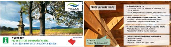 1 Program workshopu Workshop, určený pro turistická informační centra z území Orlických hor a Podorlicka, se konal pod hlavičkou destinační společnosti Orlické hory a Podorlicko (DS OHP), která tyto