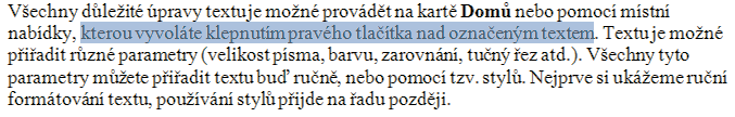 KAPITOLA 3 Formátování textu Všechny důležité úpravy textu je možné provádět na kartě Domů nebo pomocí místní nabídky, kterou vyvoláte klepnutím pravým tlačítkem nad označeným textem.