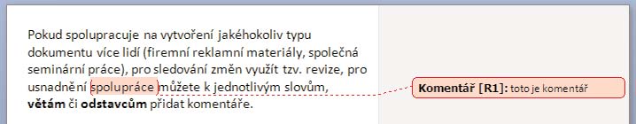 Komentáře Kromě sledování změn můžete opatřit dokument také komentáři, které přidáte ke kon krétnímu slovu nebo libovolně velké části textu (větě, odstavci apod.).