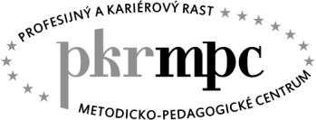 Moderné vzdelávanie pre vedomostnú spoločnosť / Projekt je spolufinancovaný zo zdrojov EÚ Prioritná os: Prioritná os 2 Ďalšie vzdelávanie ako nástroj rozvoja ĽZ Prioritná os 4 Moderné vzdelávanie pre