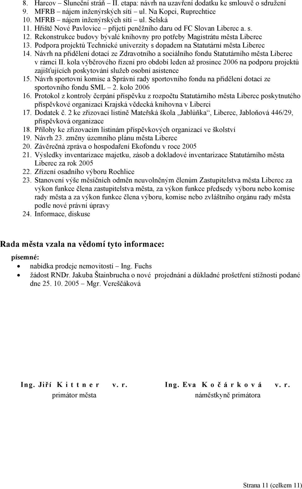 Podpora projektů Technické univerzity s dopadem na Statutární města Liberec 14. Návrh na přidělení dotací ze Zdravotního a sociálního fondu Statutárního města Liberec v rámci II.