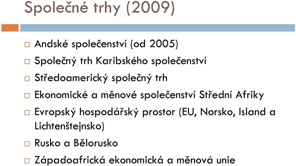 společenství Střední Afriky Evropský hospodářský prostor (EU, Norsko,