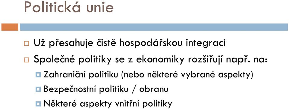 např. na: Zahraniční politiku (nebo některé vybrané