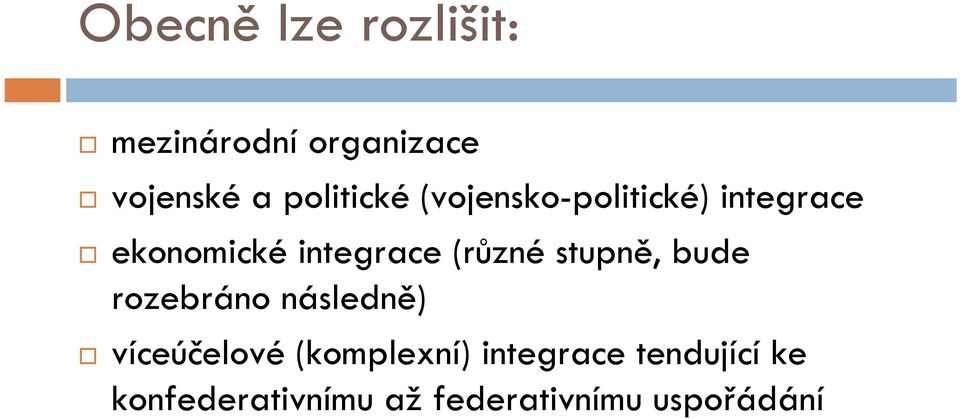 (různé stupně, bude rozebráno následně) víceúčelové