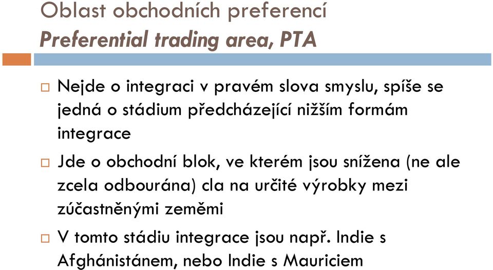 obchodní blok, ve kterém jsou snížena (ne ale zcela odbourána) cla na určité výrobky mezi