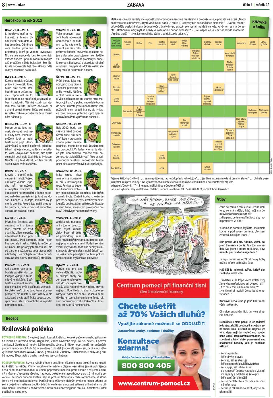 Bez lásky ale nedokážete být. Své aktivity řiďte i s myšlenkou na své blízké. Býk 21. 4. 20. 5. Kdo se nezalekne žádné práce a překážek, tomu bude přát štěstí.