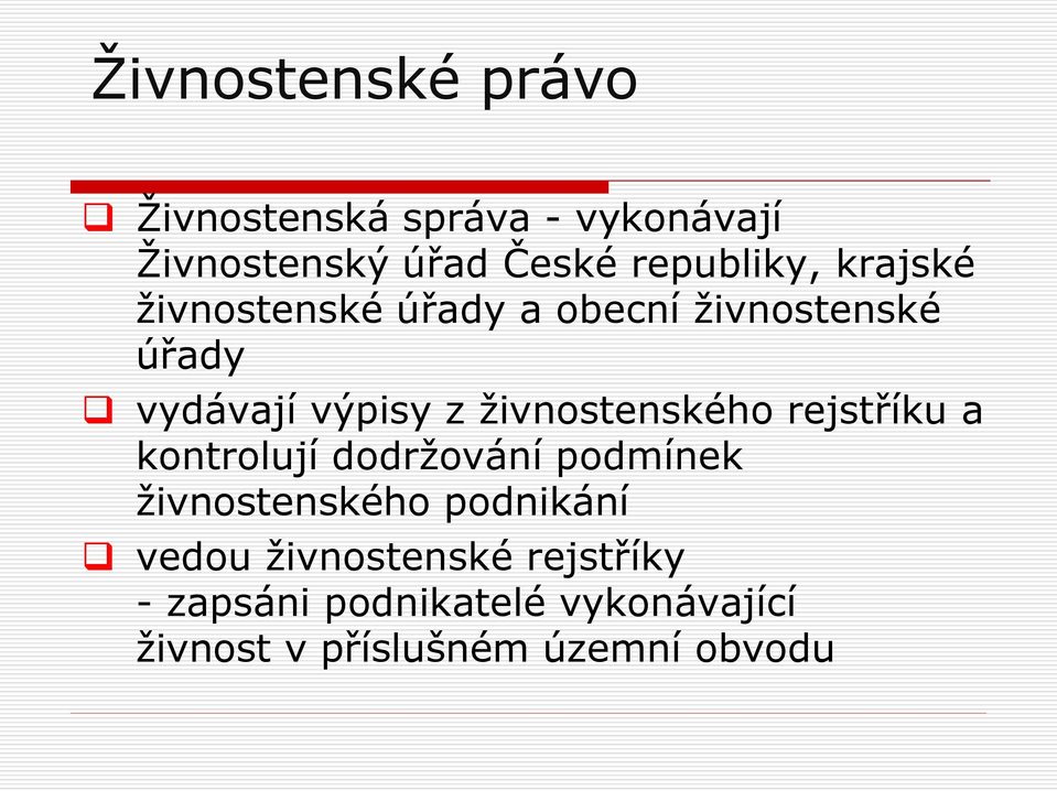 rejstříku a kontrolují dodržování podmínek živnostenského podnikání vedou