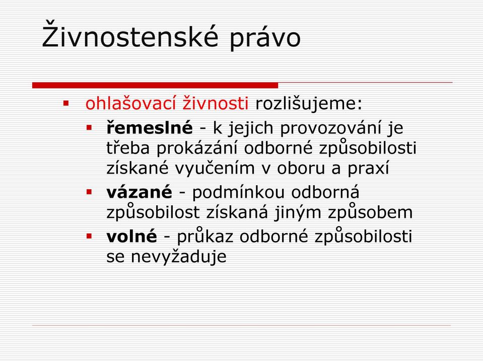 vyučením v oboru a praxí vázané - podmínkou odborná