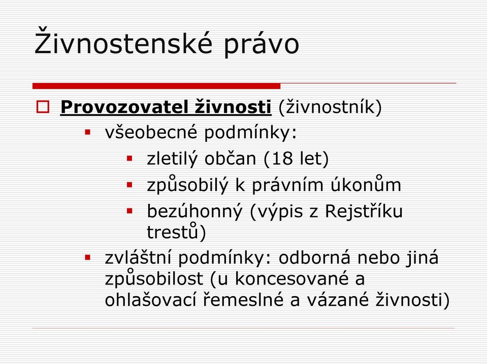 (výpis z Rejstříku trestů) zvláštní podmínky: odborná nebo