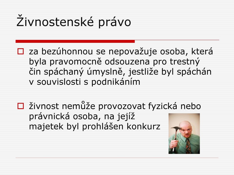 spáchán v souvislosti s podnikáním živnost nemůže provozovat